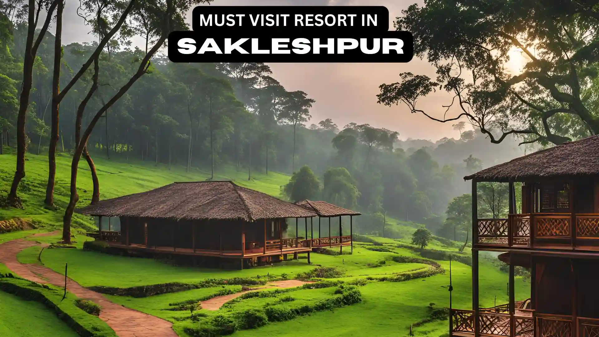MUST VISIT RESORT IN SAKLESHPUR