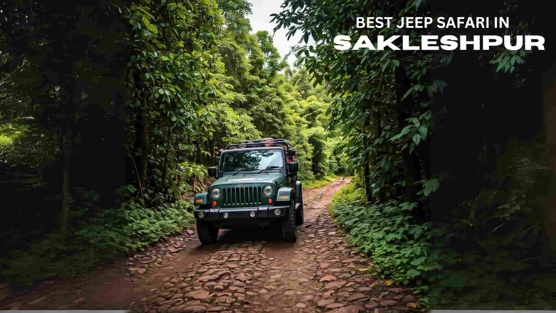 Best Jeep Safari in Sakleshpur